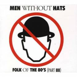 Men Without Hats : Folk of the 80s (Part III)